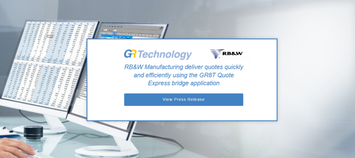 RB&W MANUFACTURING DELIVER QUOTES QUICKLY AND EFFICIENTLY USING THEIR ENTERPRISE RESOURCE PLANNING APIs, CRM INTEGRATION, AND THE GR8T QUOTE EXPRESS BRIDGE APPLICATION